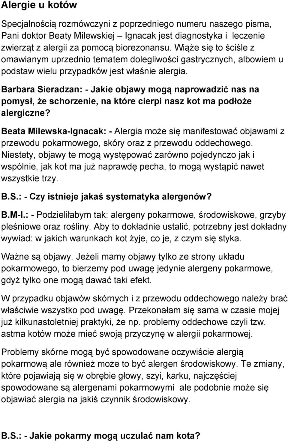 Barbara Sieradzan: - Jakie objawy mogą naprowadzić nas na pomysł, że schorzenie, na które cierpi nasz kot ma podłoże alergiczne?