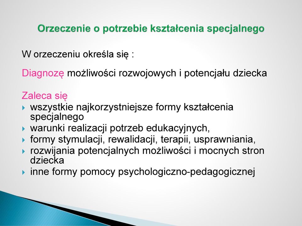 potrzeb edukacyjnych, formy stymulacji, rewalidacji, terapii, usprawniania, rozwijania