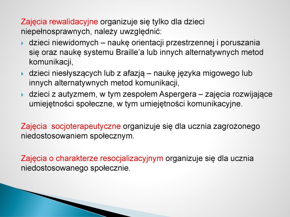 metod komunikacji, dzieci z autyzmem, w tym zespołem Aspergera zajęcia rozwijające umiejętności społeczne, w tym umiejętności komunikacyjne.