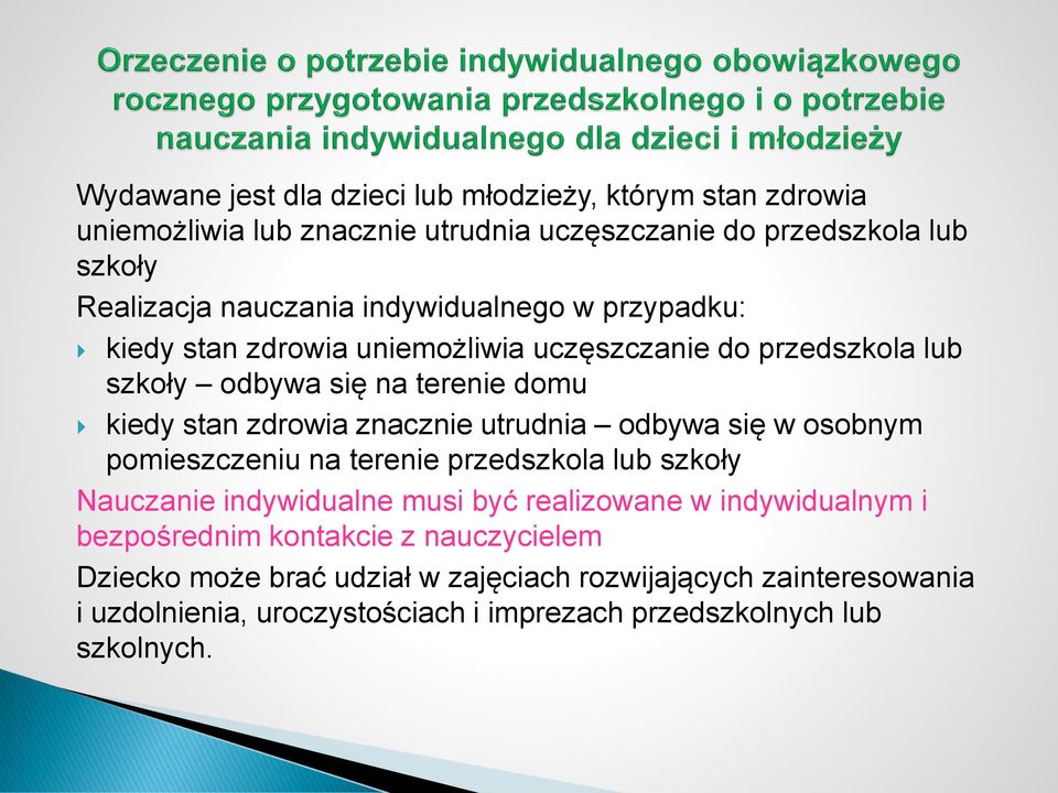 utrudnia odbywa się w osobnym pomieszczeniu na terenie przedszkola lub szkoły Nauczanie indywidualne musi być realizowane w indywidualnym i bezpośrednim