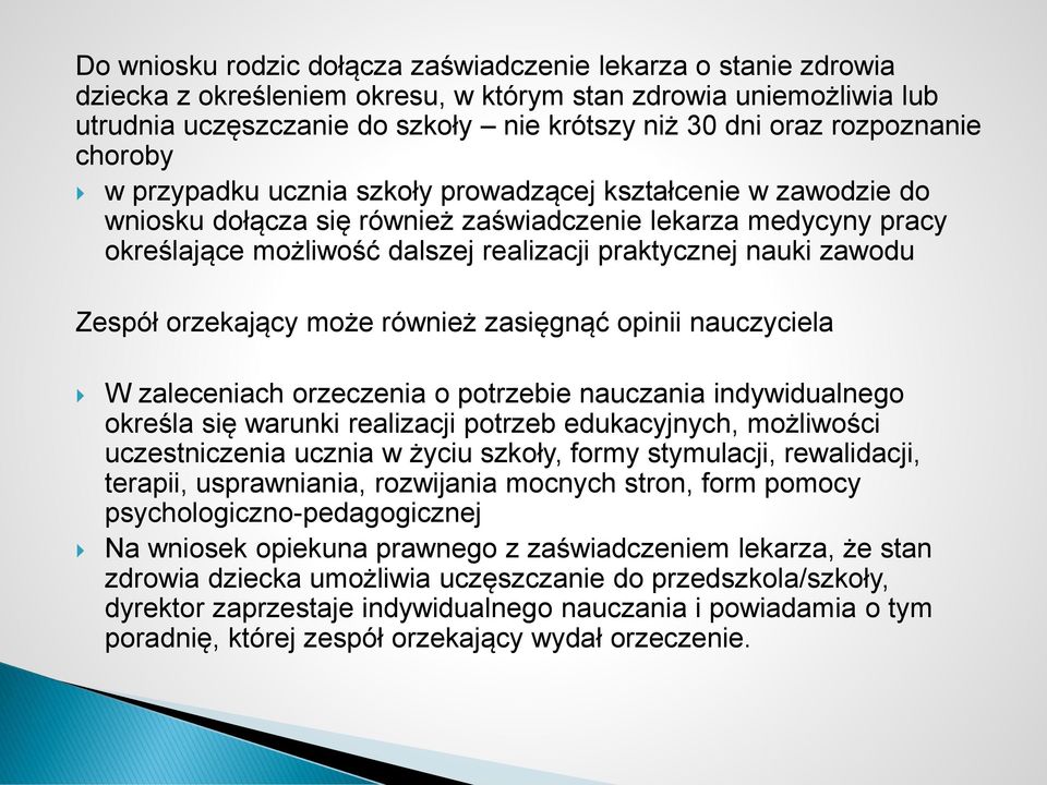 praktycznej nauki zawodu Zespół orzekający może również zasięgnąć opinii nauczyciela W zaleceniach orzeczenia o potrzebie nauczania indywidualnego określa się warunki realizacji potrzeb edukacyjnych,