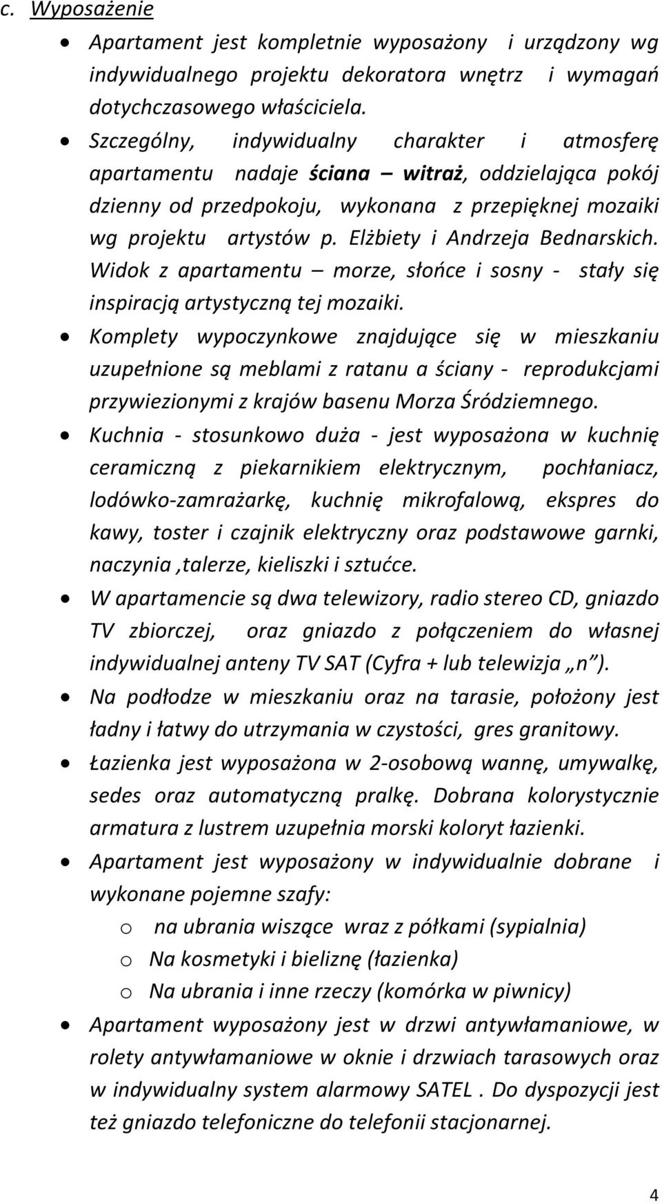 Elżbiety i Andrzeja Bednarskich. Widok z apartamentu morze, słońce i sosny - stały się inspiracją artystyczną tej mozaiki.