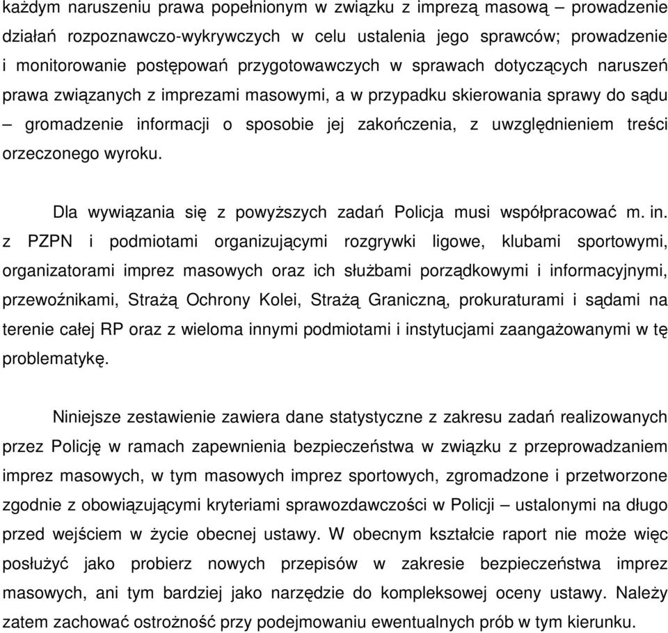 wyroku. Dla wywiązania się z powyŝszych zadań Policja musi współpracować m. in.