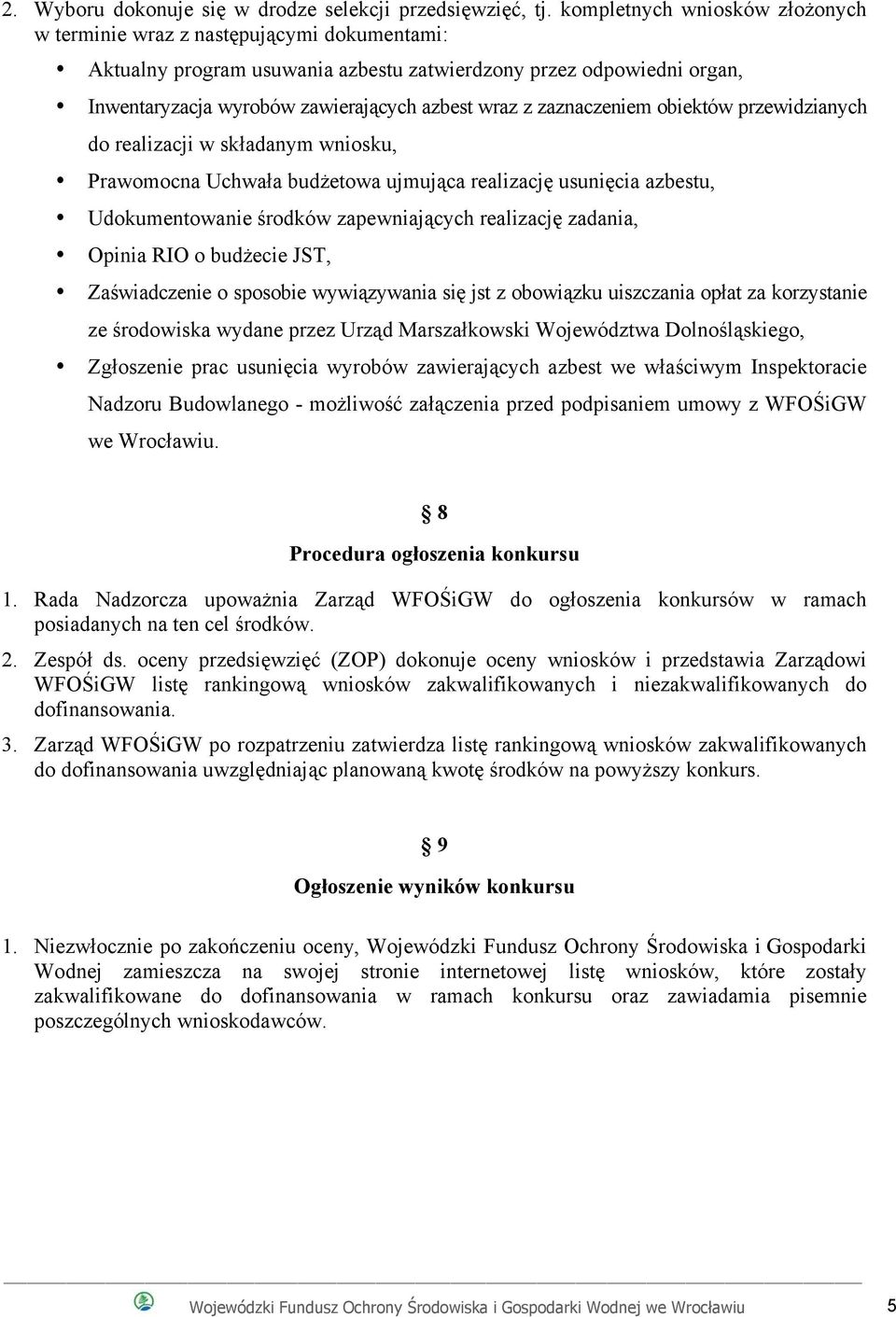 zaznaczeniem obiektów przewidzianych do realizacji w składanym wniosku, Prawomocna Uchwała budżetowa ujmująca realizację usunięcia azbestu, Udokumentowanie środków zapewniających realizację zadania,