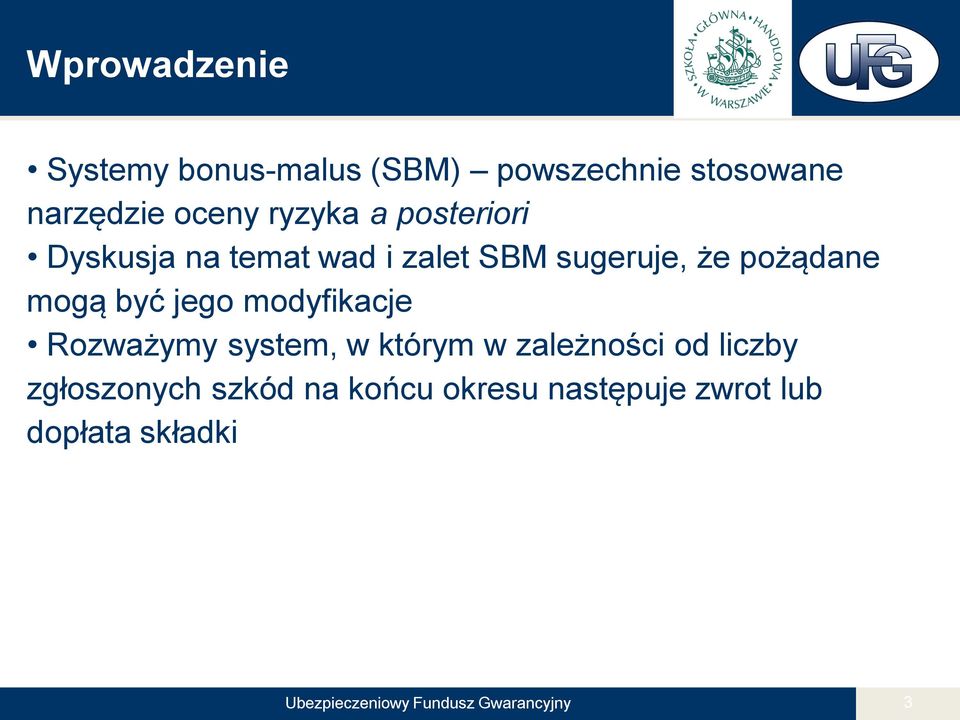 modyfikacje Rozważymy system, w którym w zależności od liczby zgłoszonych szkód na