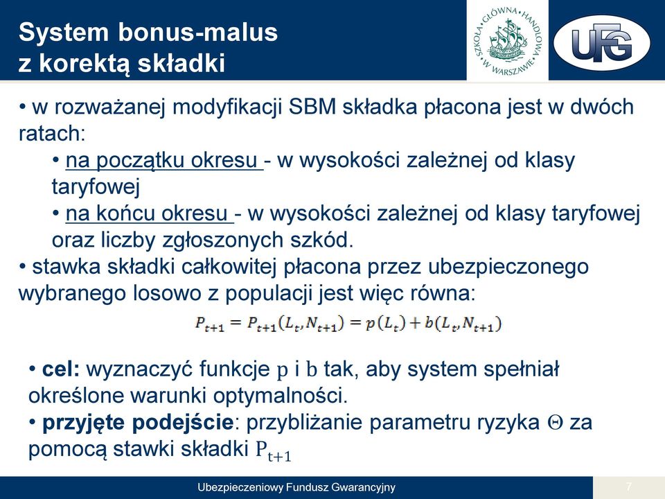 stawka składki całkowitej płacona przez ubezpieczonego wybranego losowo z populacji jest więc równa: cel: wyznaczyć funkcje p i b tak, aby