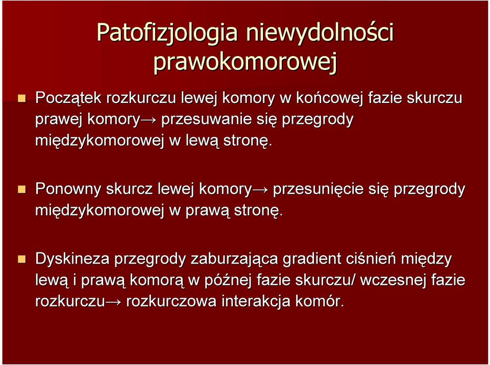 Ponowny skurcz lewej komory przesunięcie się przegrody międzykomorowej w prawą stronę.