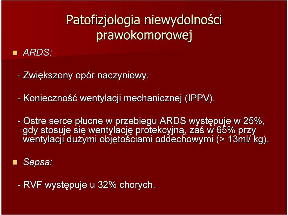 - Ostre serce płucnep w przebiegu ARDS występuje w 25%, gdy stosuje się