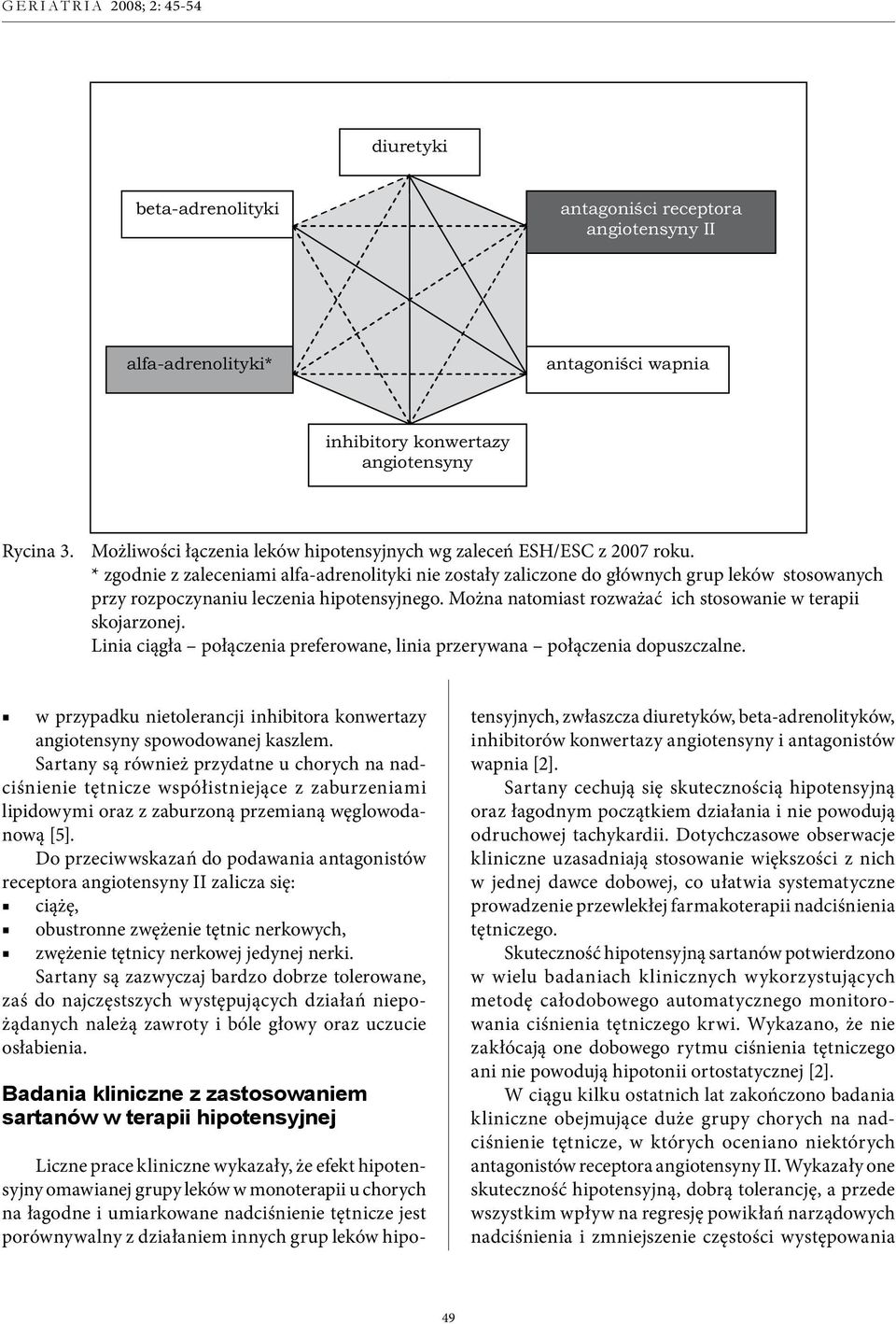 * zgodnie z zaleceniami alfa-adrenolityki nie zostały zaliczone do głównych grup leków stosowanych przy rozpoczynaniu leczenia hipotensyjnego.