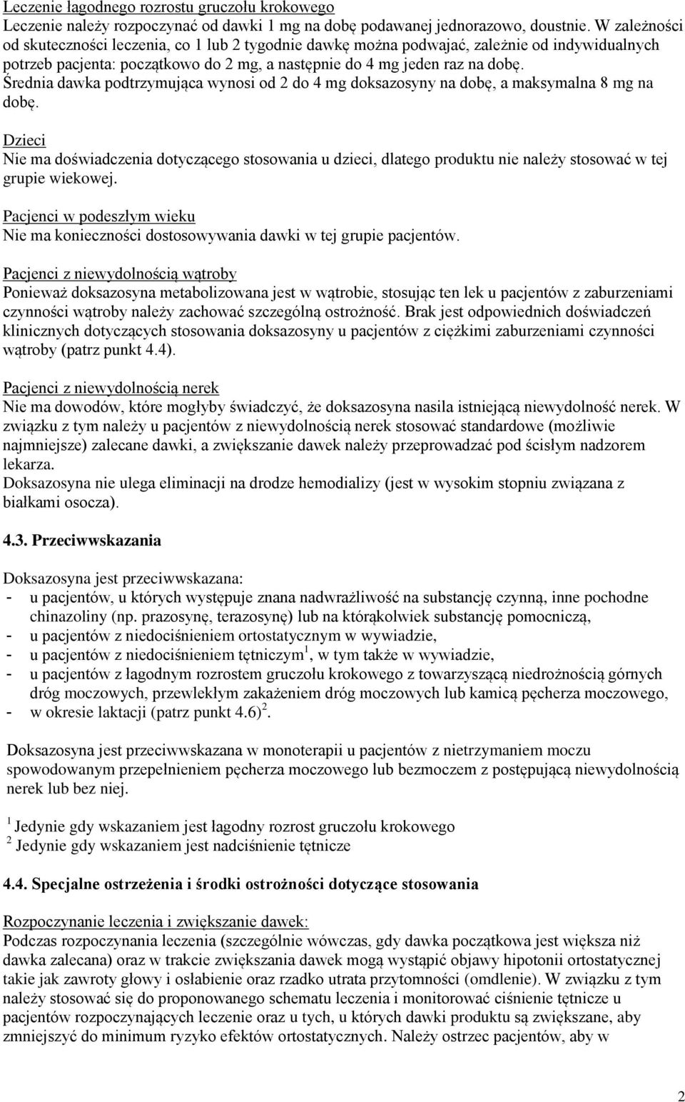 Średnia dawka podtrzymująca wynosi od 2 do 4 mg doksazosyny na dobę, a maksymalna 8 mg na dobę.
