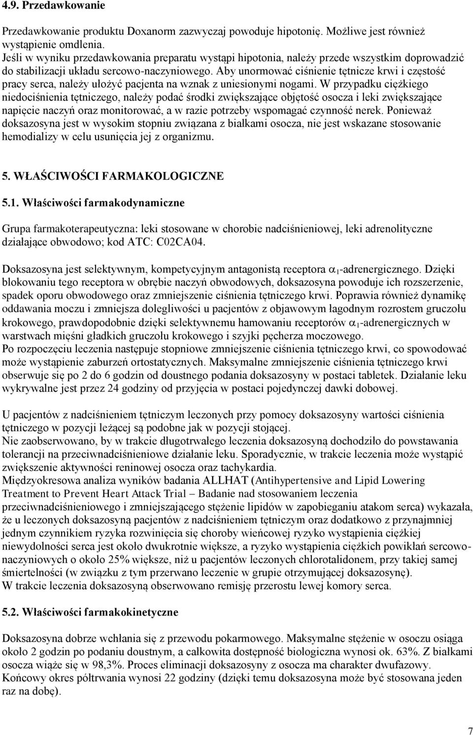 Aby unormować ciśnienie tętnicze krwi i częstość pracy serca, należy ułożyć pacjenta na wznak z uniesionymi nogami.