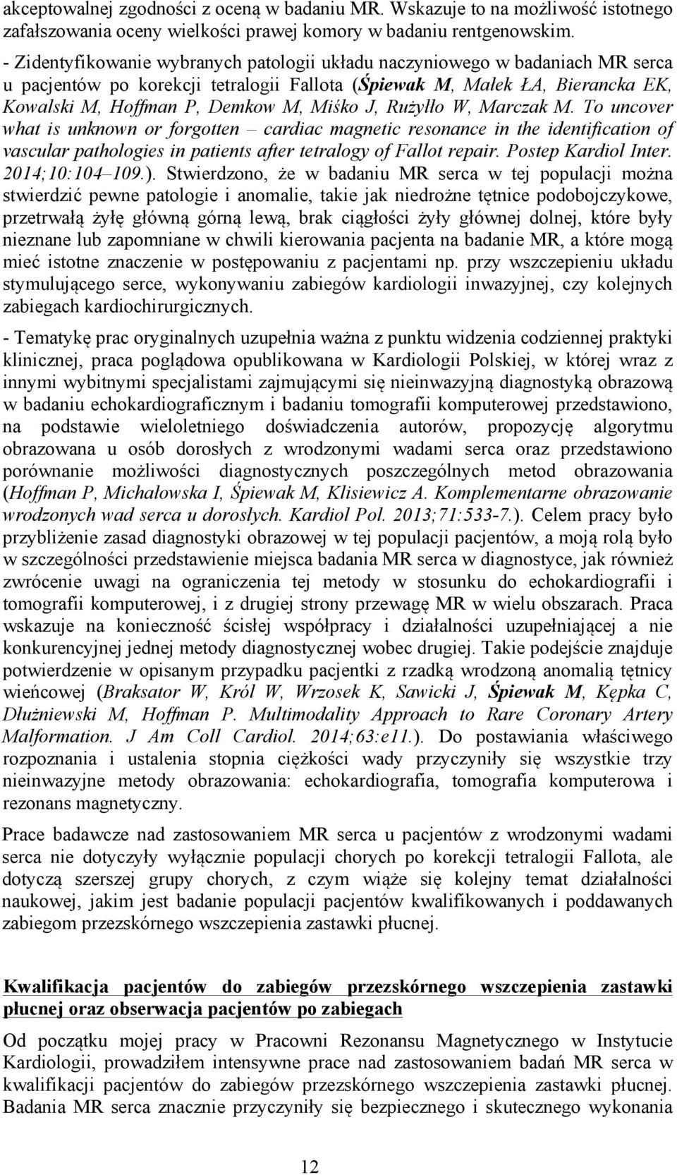 J, Rużyłło W, Marczak M. To uncover what is unknown or forgotten cardiac magnetic resonance in the identification of vascular pathologies in patients after tetralogy of Fallot repair.