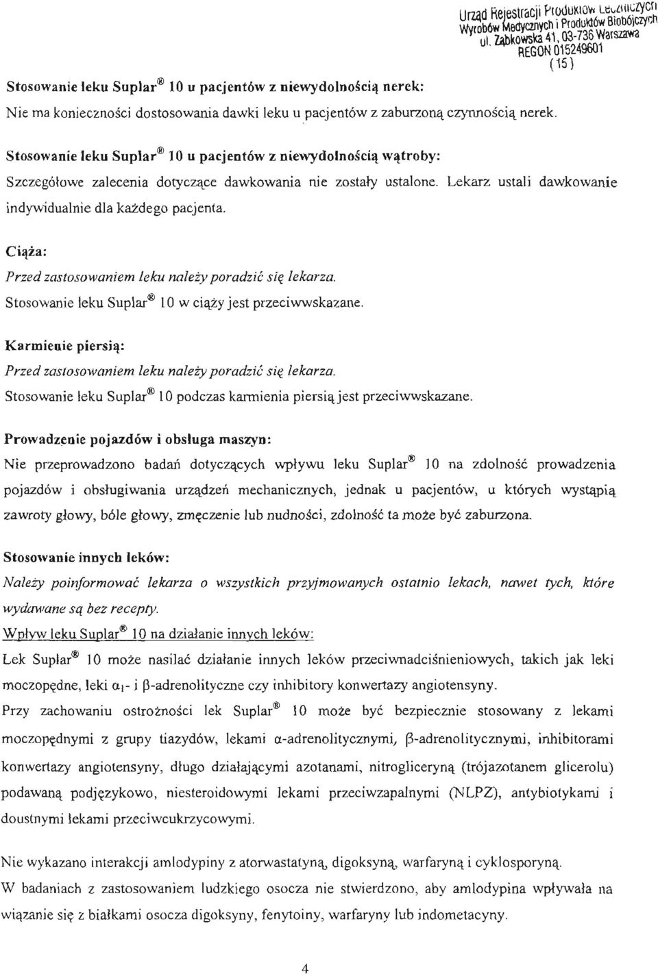 ZabkOWSka 41,03-736Warszawa (15 ) Stosowanie leku Suplar@ 10 u pacjentów z niewydolnoscia watroby: Szczególowe zalecenia dotyczace dawkowania nie zostaly ustalone.