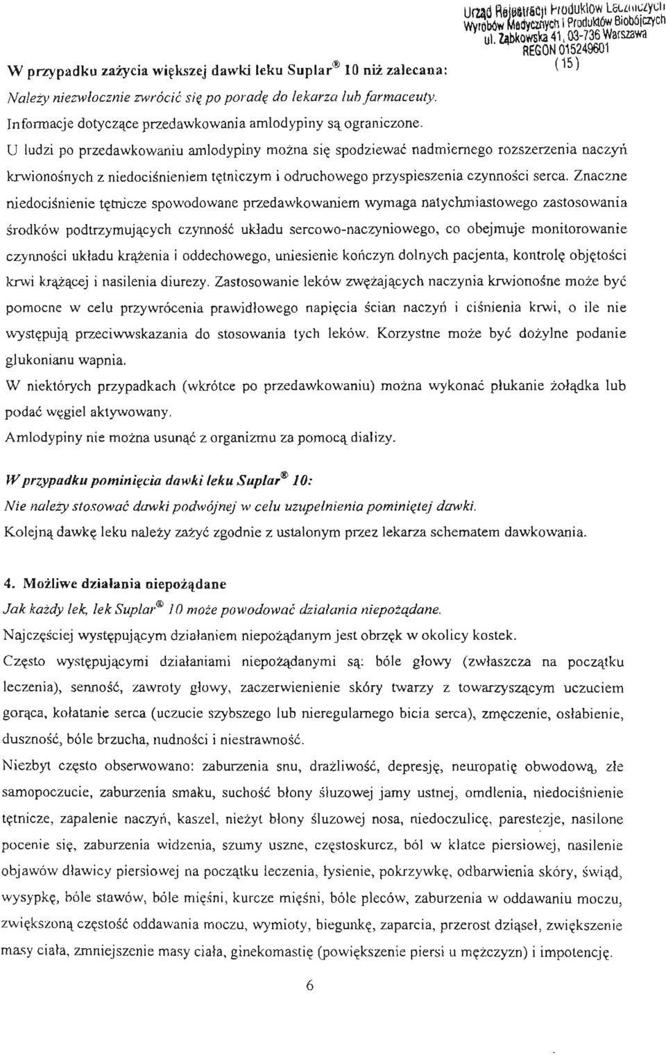 Informacje dotyczace przedawkowania amlodypiny sa ograniczone.