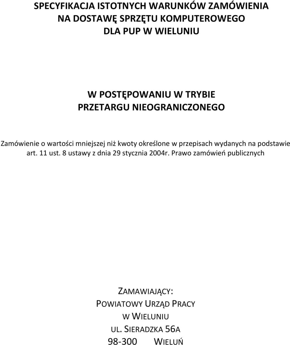 określone w przepisach wydanych na podstawie art. 11 ust. 8 ustawy z dnia 29 stycznia 2004r.