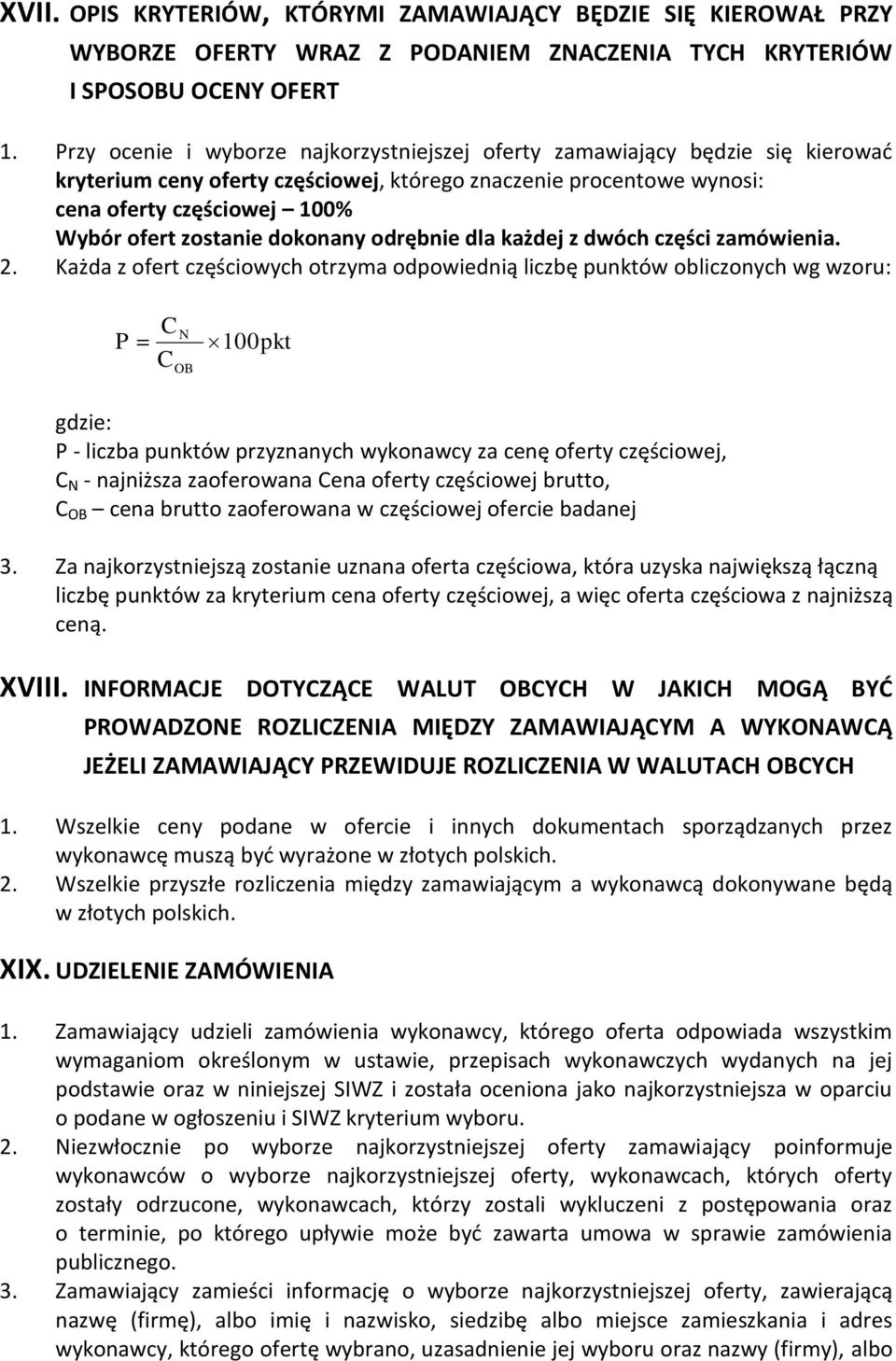 dokonany odrębnie dla każdej z dwóch części zamówienia. 2.