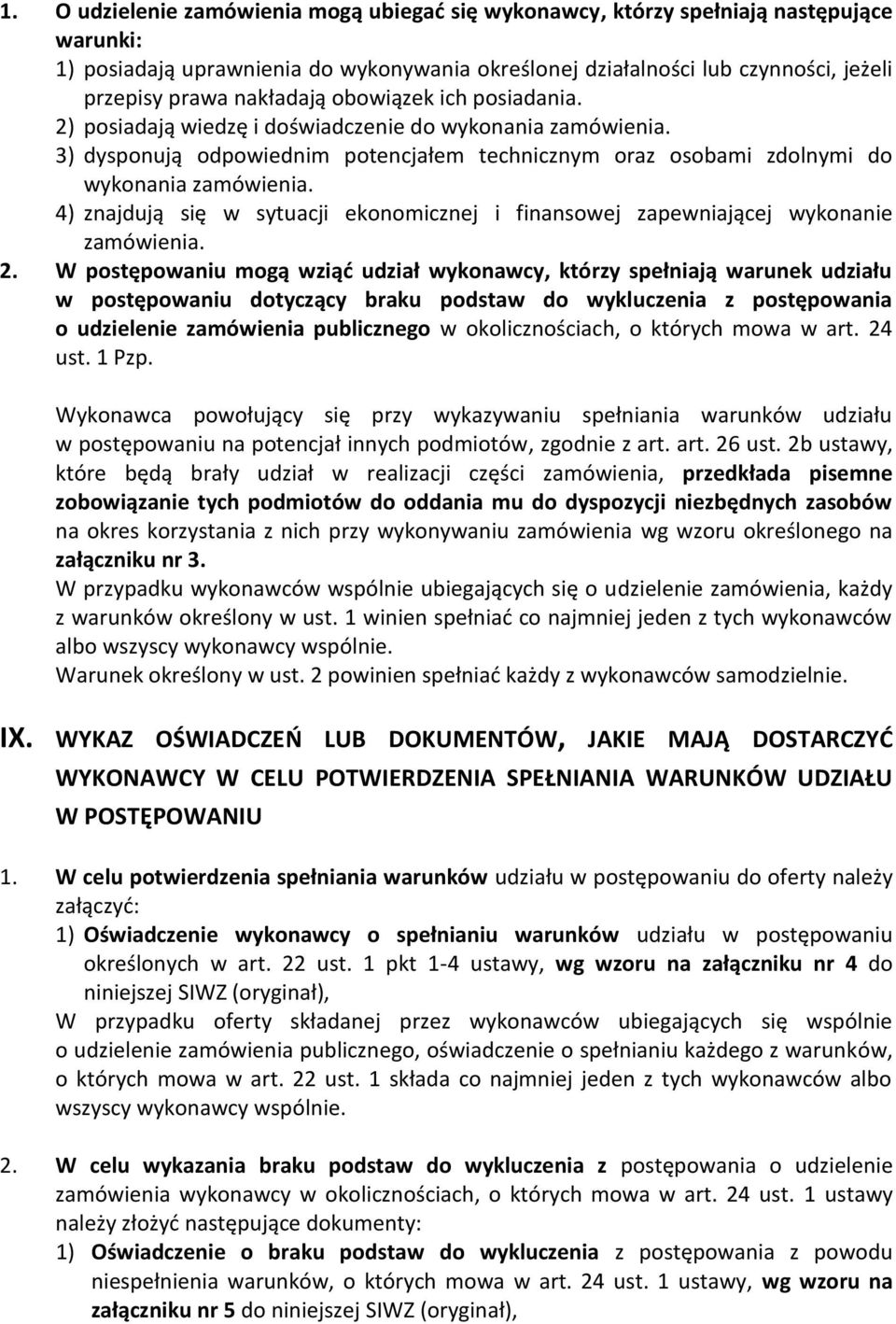 4) znajdują się w sytuacji ekonomicznej i finansowej zapewniającej wykonanie zamówienia. 2.