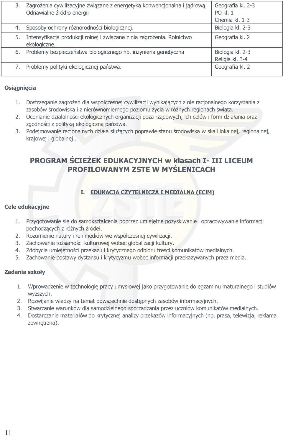 2-3 Religia kl. 3-4 7. Problemy polityki ekologicznej państwa. Geografia kl. 2 Osiągnięcia 1.