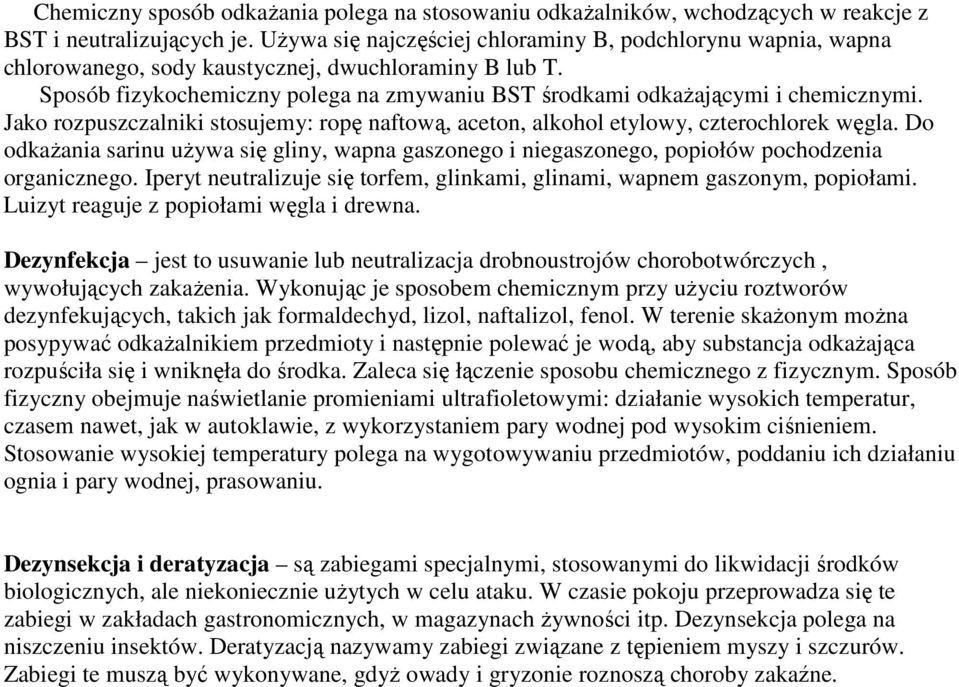 Jako rozpuszczalniki stosujemy: ropę naftową, aceton, alkohol etylowy, czterochlorek węgla. Do odkaŝania sarinu uŝywa się gliny, wapna gaszonego i niegaszonego, popiołów pochodzenia organicznego.
