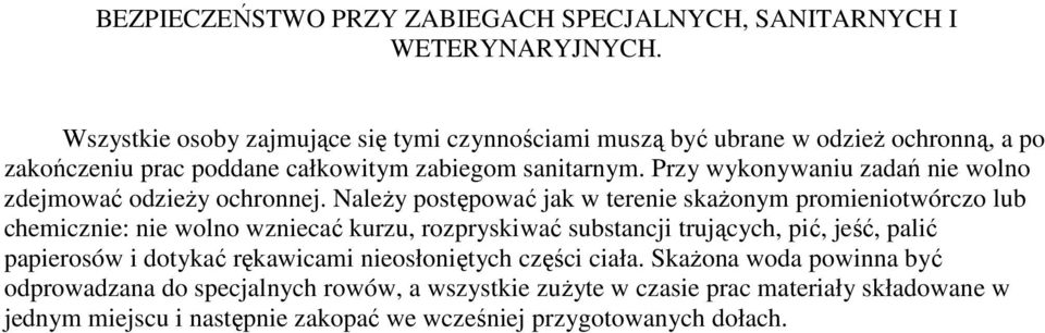 Przy wykonywaniu zadań nie wolno zdejmować odzieŝy ochronnej.