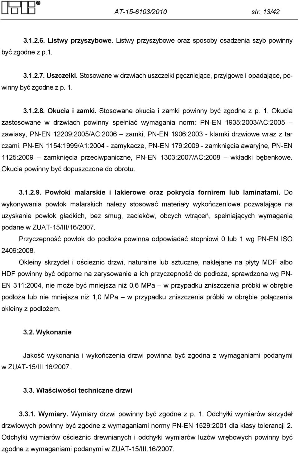 3.1.2.8. Okucia i zamki. Stosowane okucia i zamki powinny być zgodne z p. 1.