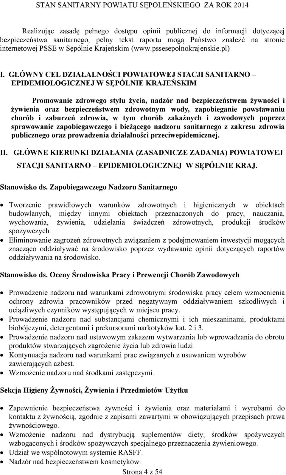 GŁÓWNY CEL DZIAŁALNOŚCI POWIATOWEJ STACJI SANITARNO EPIDEMIOLOGICZNEJ W SĘPÓLNIE KRAJEŃSKIM Promowanie zdrowego stylu życia, nadzór nad bezpieczeństwem żywności i żywienia oraz bezpieczeństwem