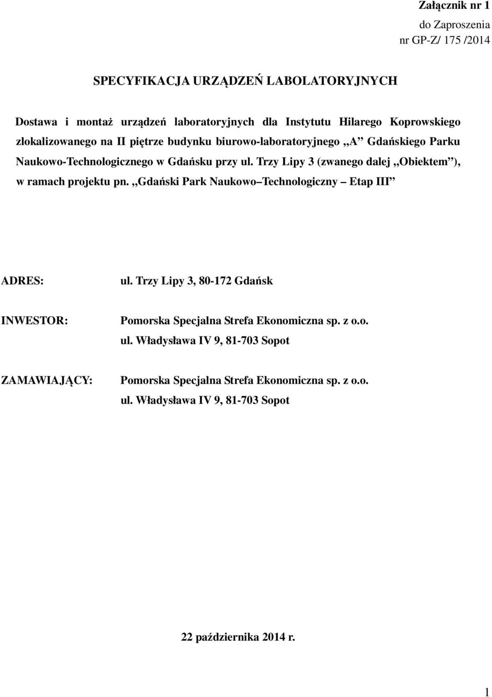 Trzy Lipy 3 (zwanego dalej Obiektem ), w ramach projektu pn. Gdański Park Naukowo Technologiczny Etap III ADRES: ul.