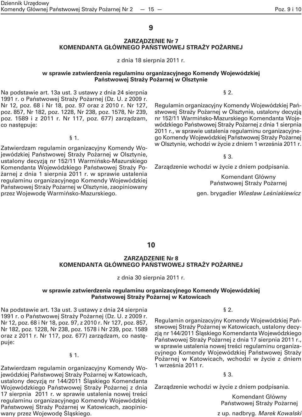 97 oraz z 2010 r. Nr 127, poz. 857, Nr 182, poz. 1228, Nr 238, poz. 1578, Nr 239, poz. 1589 i z 2011 r. Nr 117, poz. 677) zarządzam, co następuje: 1.