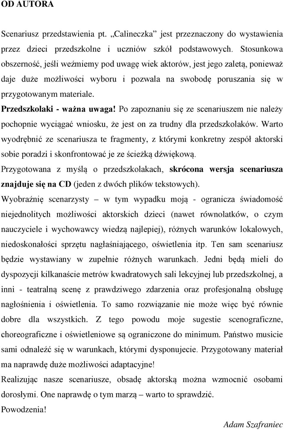 Przedszkolaki - ważna uwaga! Po zapoznaniu się ze scenariuszem nie należy pochopnie wyciągać wniosku, że jest on za trudny dla przedszkolaków.