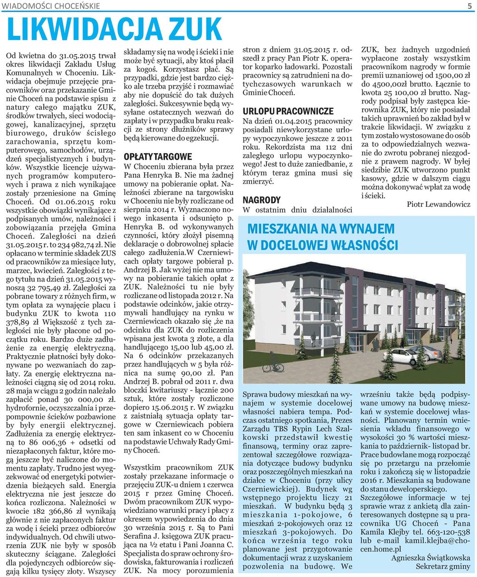 Sukcesywnie będą wysyłane ostatecznych wezwań do zapłaty i w przypadku braku reakcji ze strony dłużników sprawy będą kierowane do egzekucji. Od kwietna do 31.05.