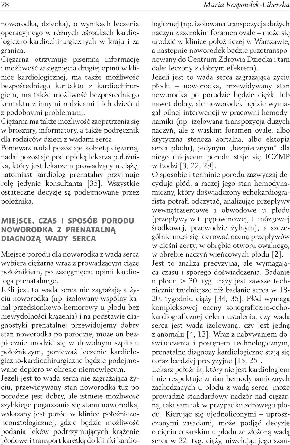 bezpośredniego kontaktu z innymi rodzicami i ich dziećmi z podobnymi problemami.