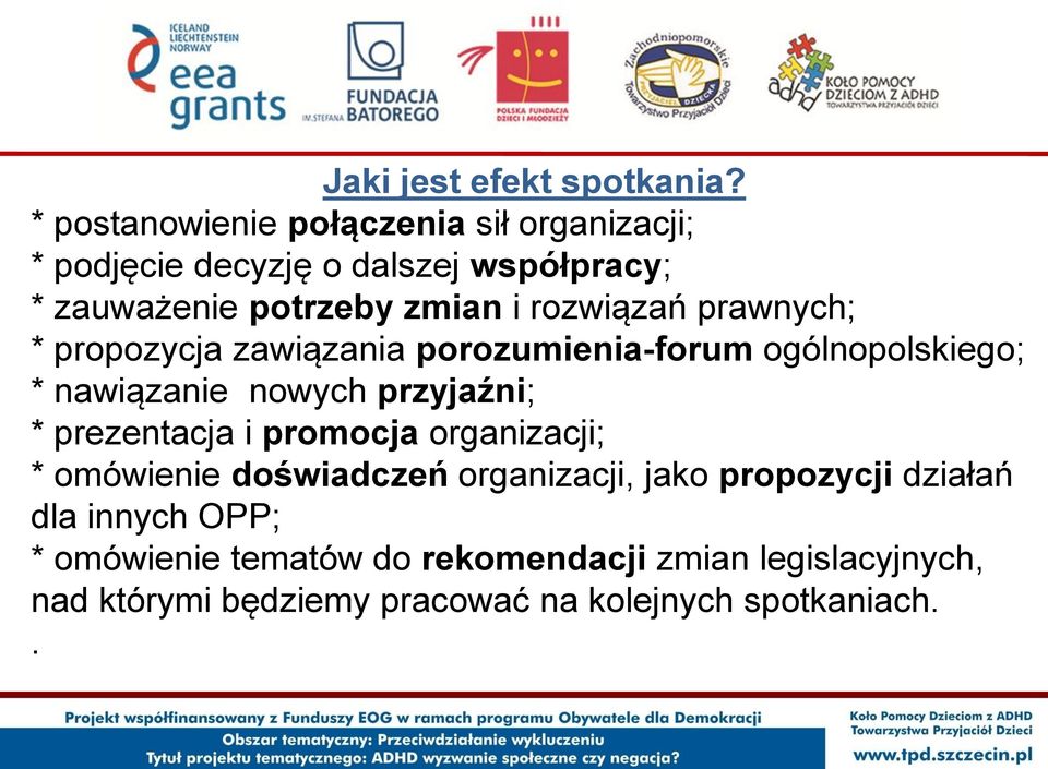 rozwiązań prawnych; * propozycja zawiązania porozumienia-forum ogólnopolskiego; * nawiązanie nowych przyjaźni; *