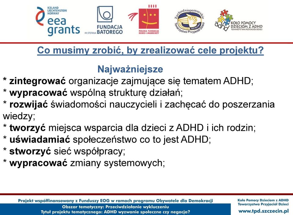 strukturę działań; * rozwijać świadomości nauczycieli i zachęcać do poszerzania wiedzy; * tworzyć