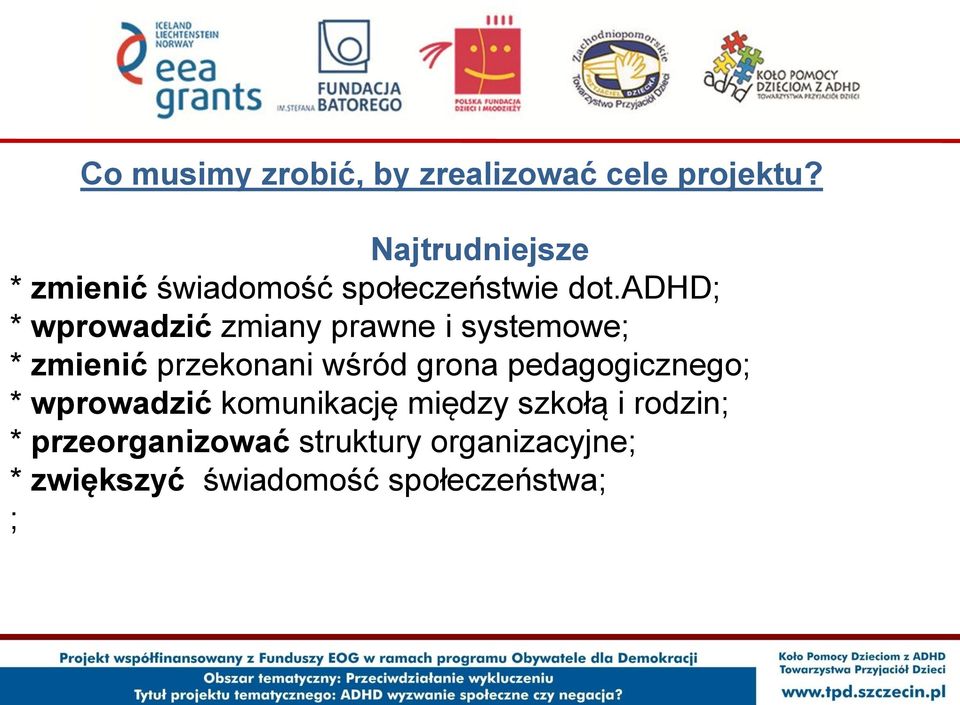 adhd; * wprowadzić zmiany prawne i systemowe; * zmienić przekonani wśród grona