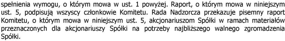 Rada Nadzorcza przekazuje pisemny raport Komitetu, o którym mowa w niniejszym ust.