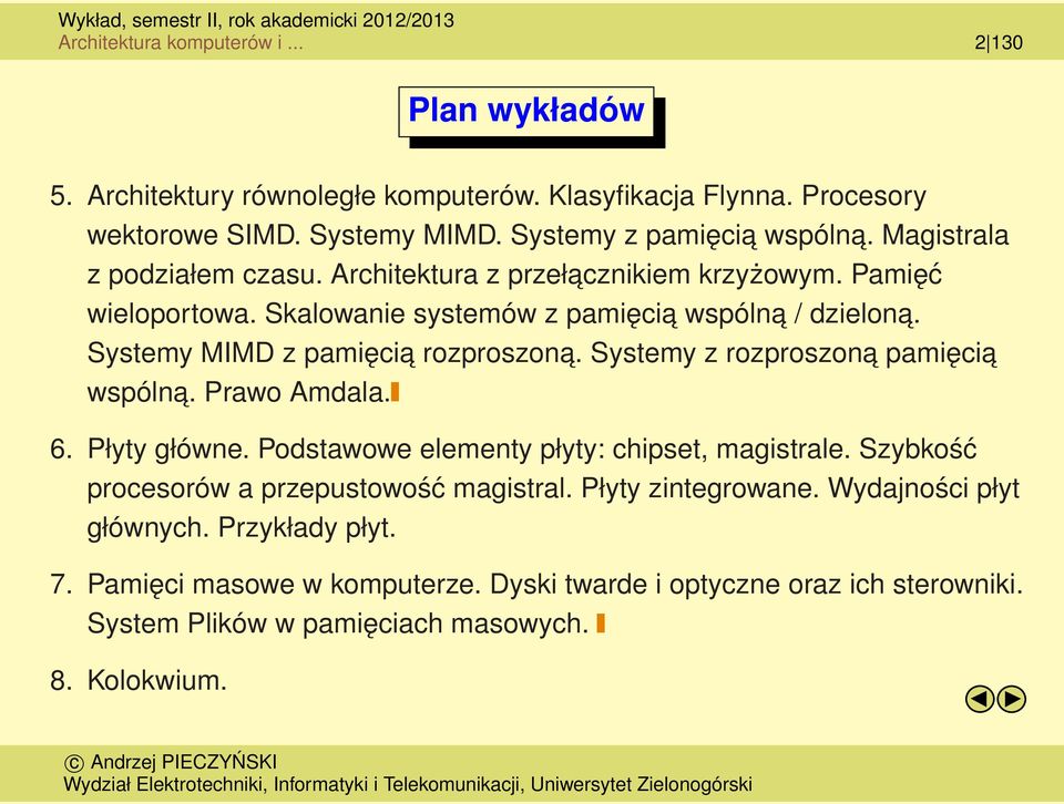 Systemy MIMD z pamięcia rozproszona. Systemy z rozproszona pamięcia wspólna. Prawo Amdala. 6. Płyty główne. Podstawowe elementy płyty: chipset, magistrale.