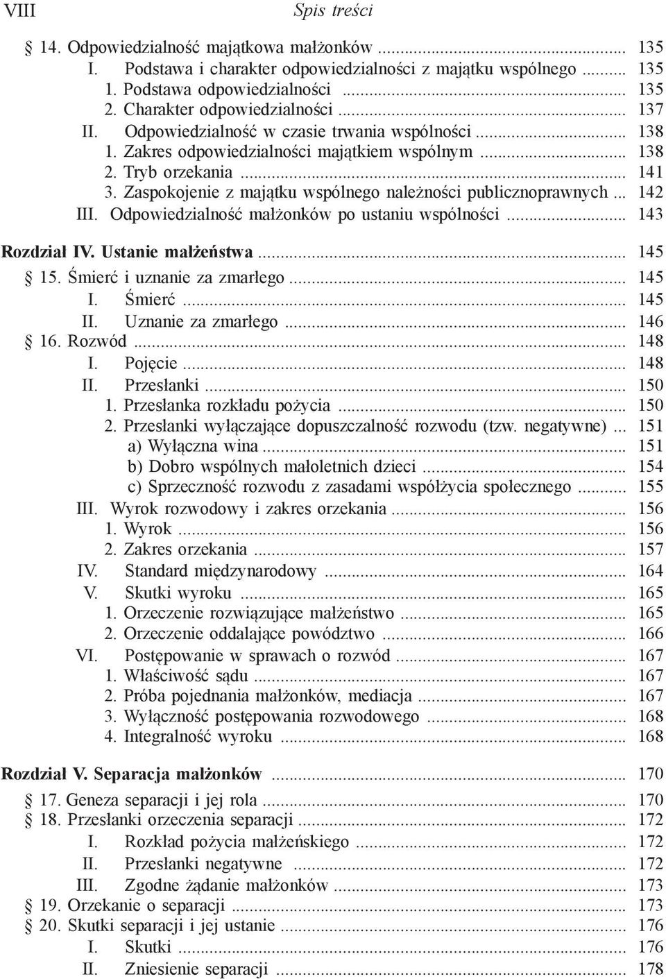 Zaspokojenie z majątku wspólnego należności publicznoprawnych... 142 III. Odpowiedzialność małżonków po ustaniu wspólności... 143 Rozdział IV. Ustanie małżeństwa... 145 15.