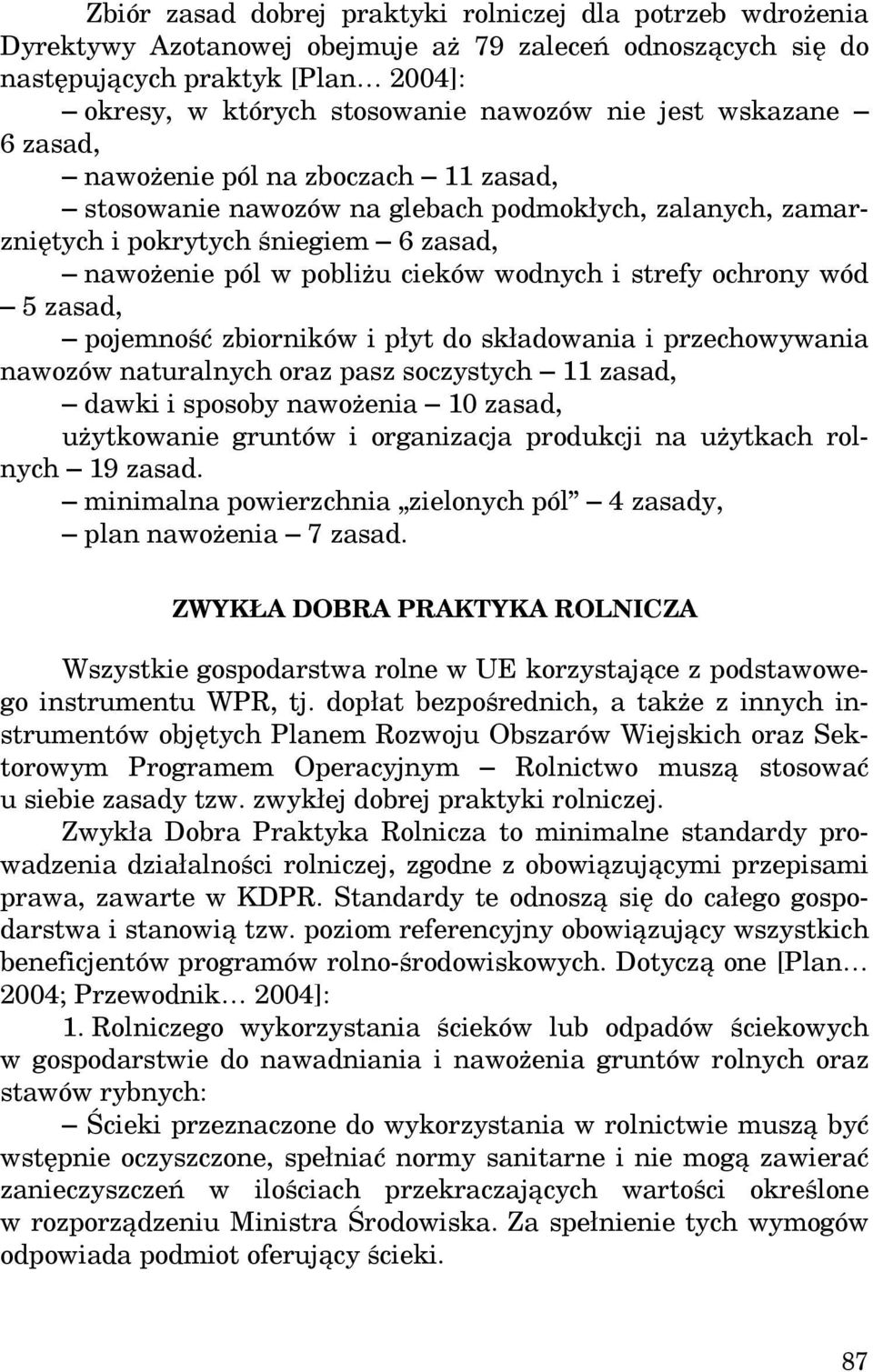 strefy ochrony wód 5 zasad, pojemność zbiorników i płyt do składowania i przechowywania nawozów naturalnych oraz pasz soczystych 11 zasad, dawki i sposoby nawożenia 10 zasad, użytkowanie gruntów i