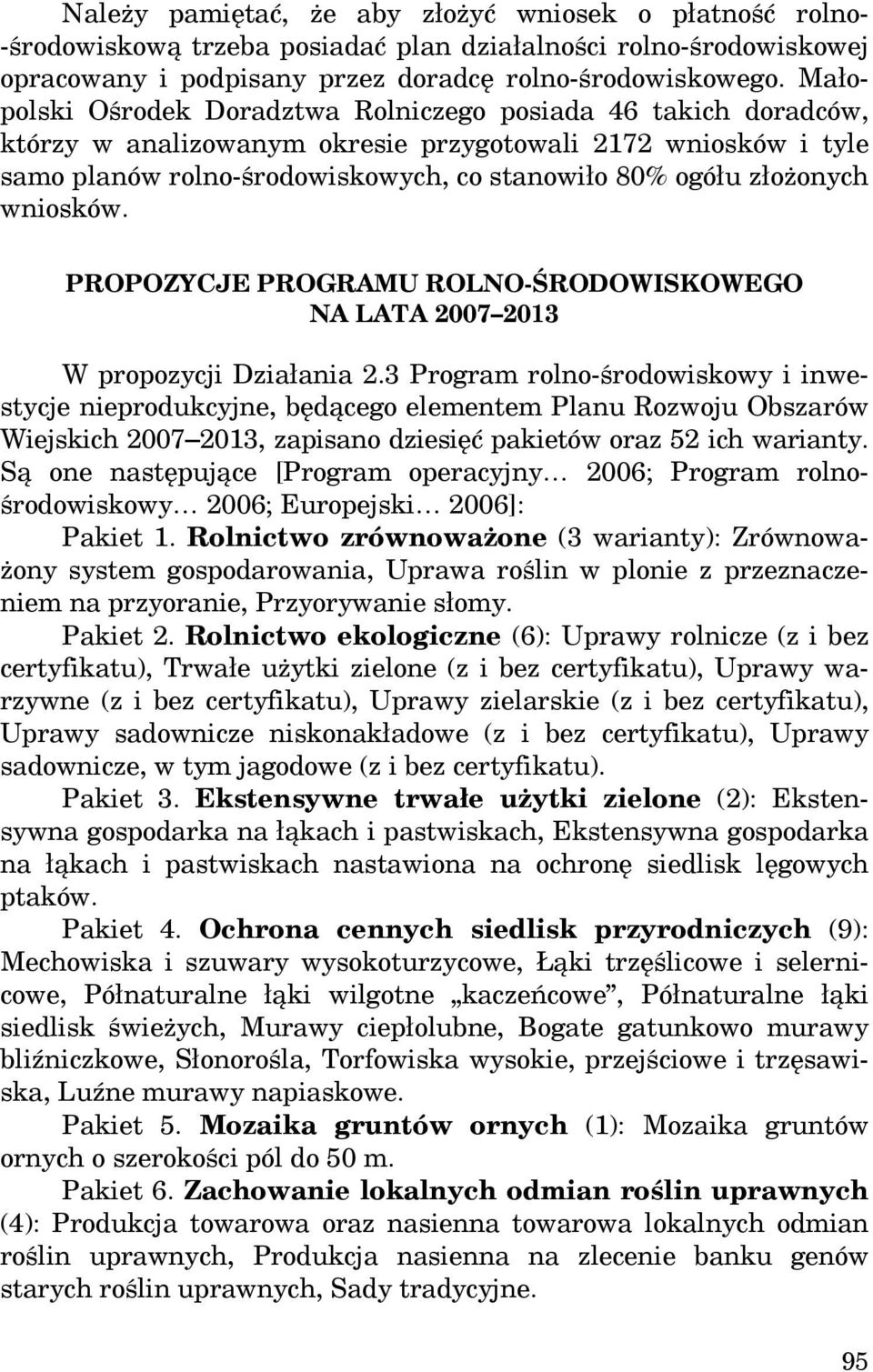 wniosków. PROPOZYCJE PROGRAMU ROLNO-ŚRODOWISKOWEGO NA LATA 2007 2013 W propozycji Działania 2.