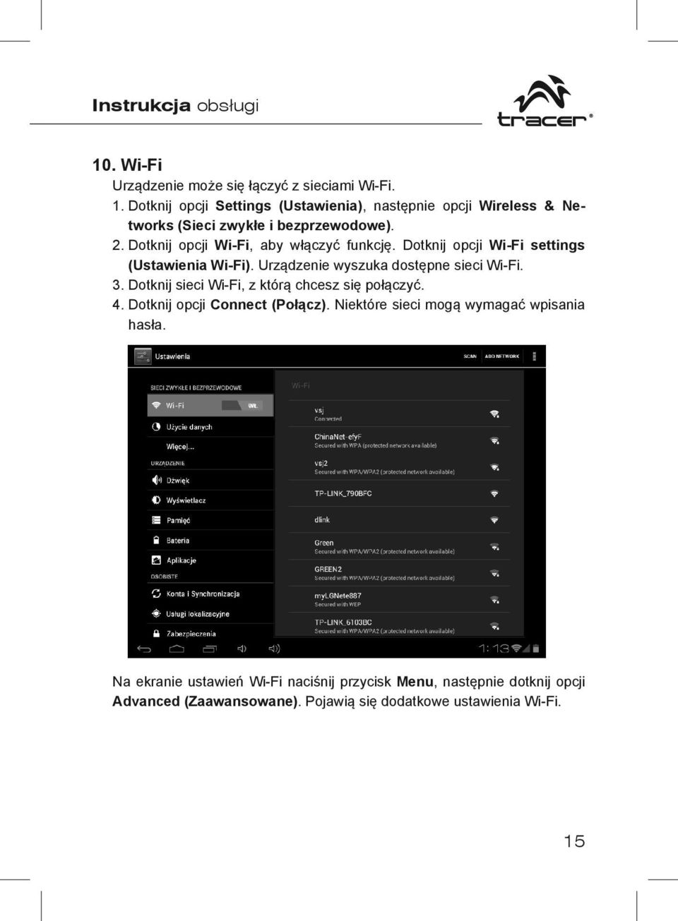 Dotknij sieci Wi-Fi, z którą chcesz się połączyć. 4. Dotknij opcji Connect (Połącz). Niektóre sieci mogą wymagać wpisania hasła.