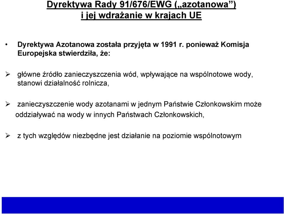 ponieważ Komisja Europejska stwierdziła, że: główne źródło zanieczyszczenia wód, wpływające na wspólnotowe