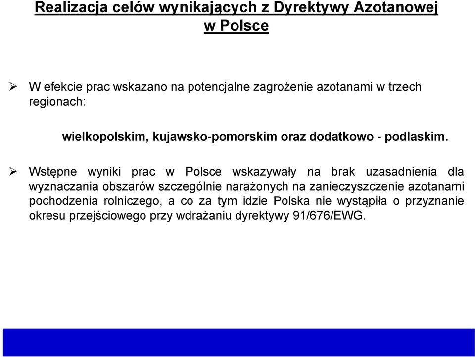 Wstępne wyniki prac w Polsce wskazywały na brak uzasadnienia dla wyznaczania obszarów szczególnie narażonych na