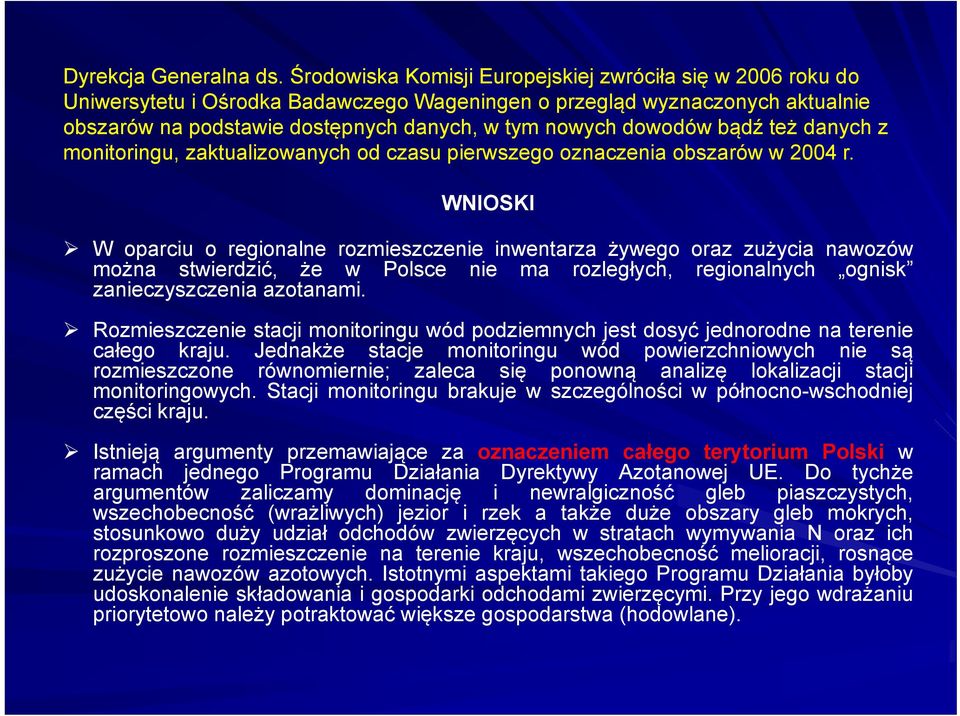 dowodów bądź też danych z monitoringu, zaktualizowanych od czasu pierwszego oznaczenia obszarów w 2004 r.