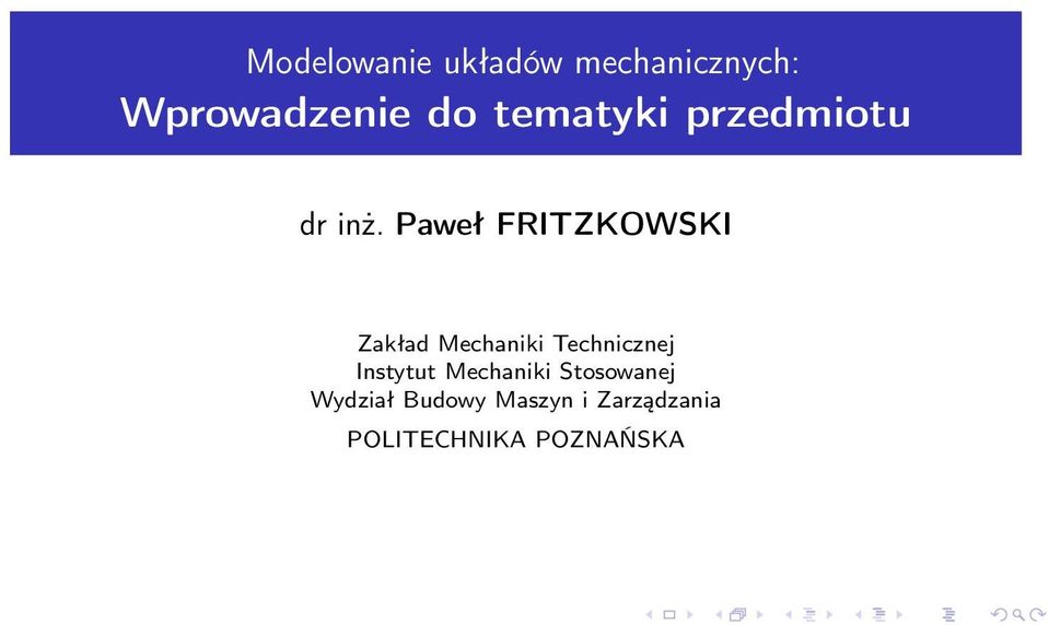 Paweł FRITZKOWSKI Zakład Mechaniki Technicznej
