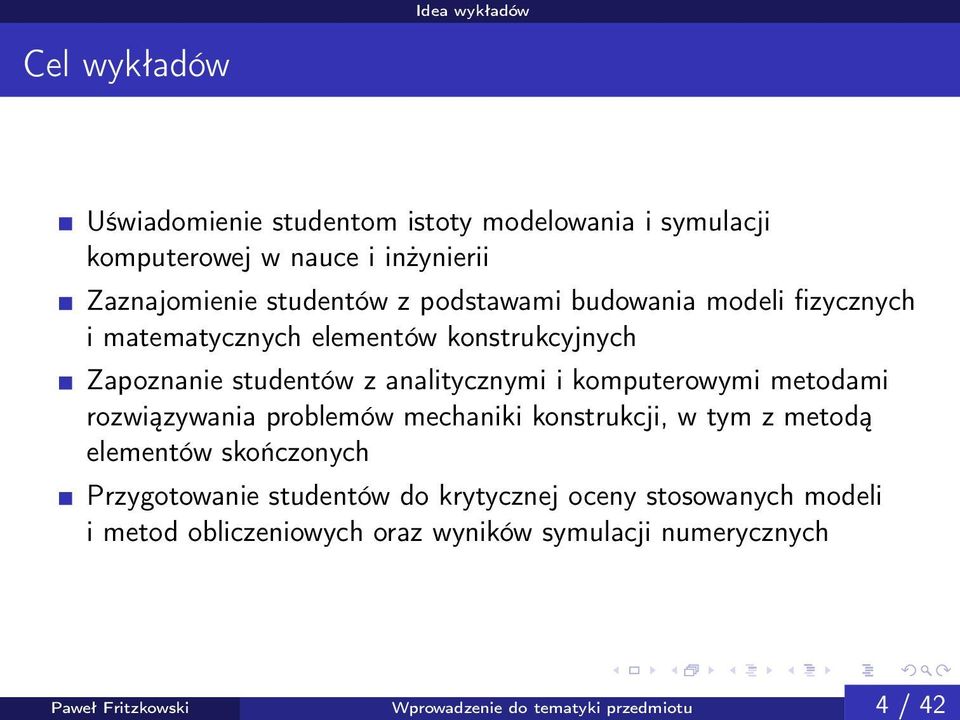 komputerowymi metodami rozwiązywania problemów mechaniki konstrukcji, w tym z metodą elementów skończonych Przygotowanie studentów do