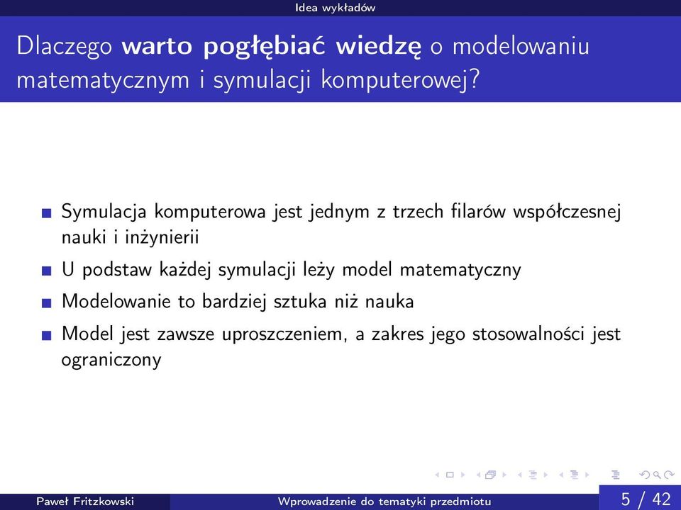 Symulacja komputerowa jest jednym z trzech filarów współczesnej nauki i inżynierii U podstaw każdej