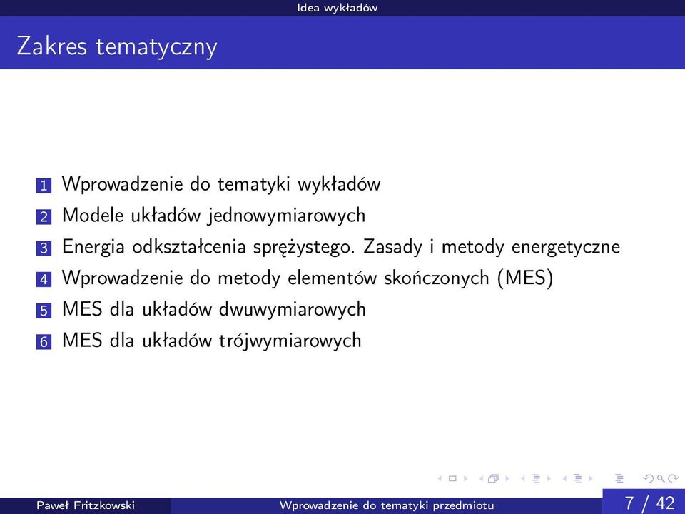 Zasady i metody energetyczne 4 Wprowadzenie do metody elementów skończonych (MES) 5