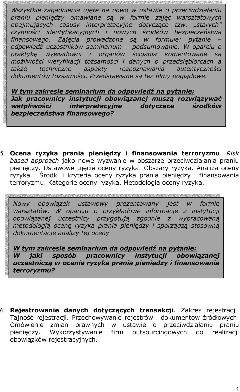 W oparciu o praktykę wywiadowni i organów ścigania komentowane są moŝliwości weryfikacji toŝsamości i danych o przedsiębiorcach a takŝe techniczne aspekty rozpoznawania autentyczności dokumentów