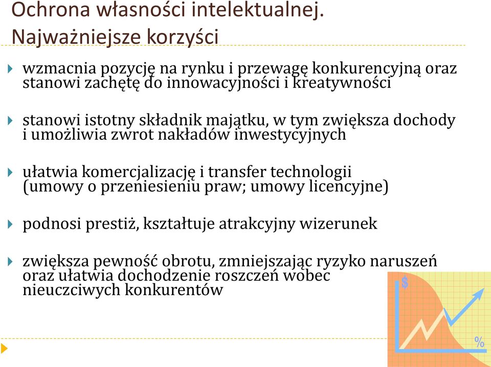 stanowi istotny składnik majątku, w tym zwiększa dochody i umożliwia zwrot nakładów inwestycyjnych ułatwia komercjalizację i