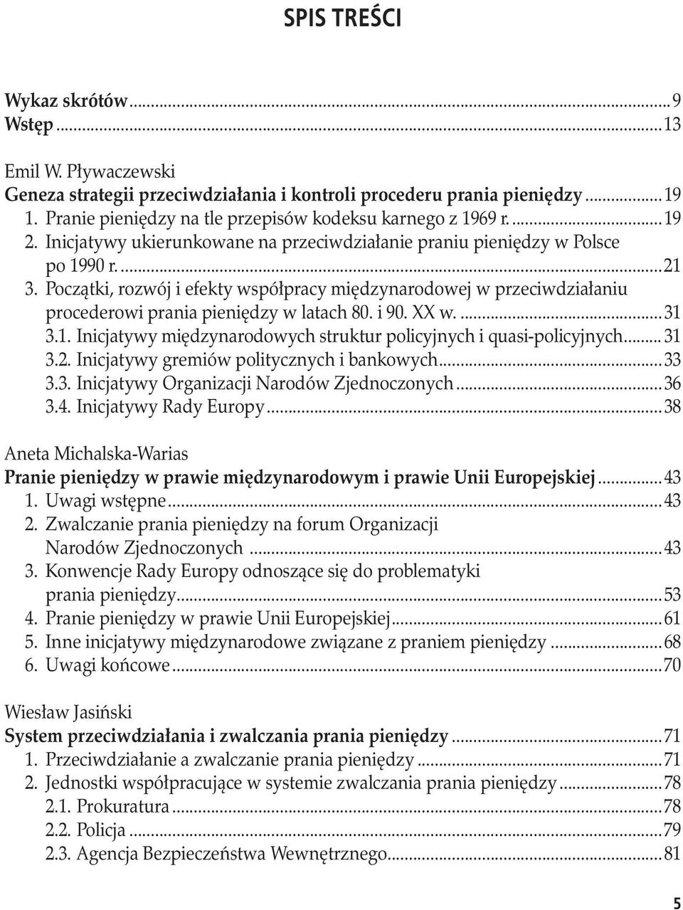 Początki, rozwój i efekty współpracy międzynarodowej w przeciwdziałaniu procederowi prania pieniędzy w latach 80. i 90. XX w...31 3.1. Inicjatywy międzynarodowych struktur policyjnych i quasi-policyjnych.